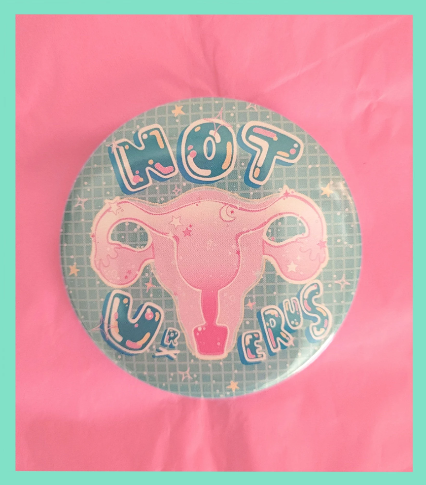 Not URterus - Abortion Rights Badge