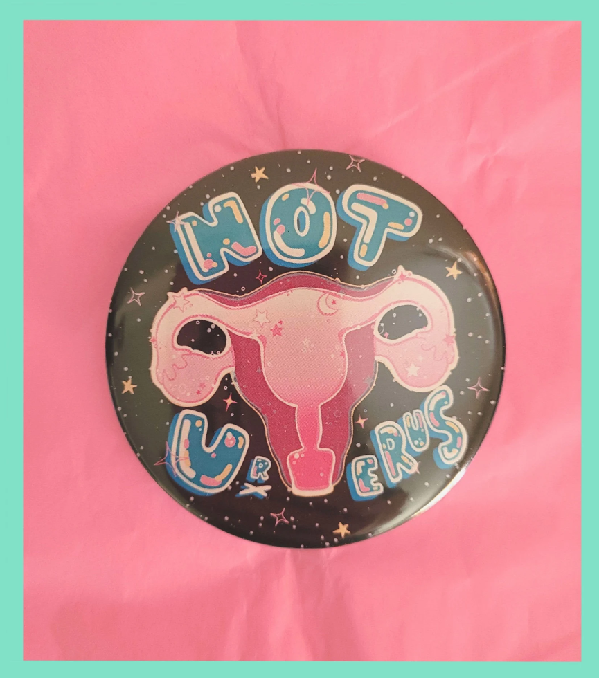 Not URterus - Abortion Rights Badge